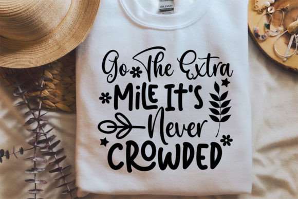 Go the Extra Mile It's Never Crowded SVG for Crafts & Graphics