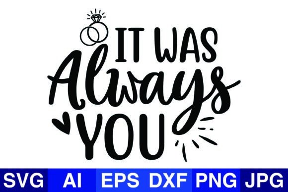 It Was Always You Wedding Svg Png Design