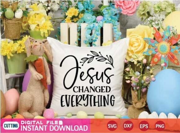 Jesus Changed Everything Svg Graphics and Crafts