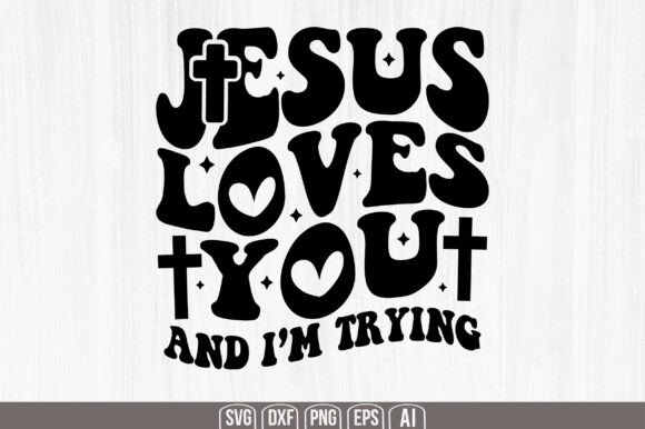 Jesus Loves You and Im Trying Svg: A Designer's Review