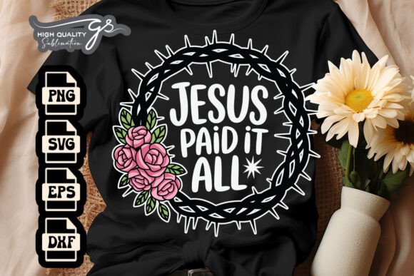 Jesus Paid It All Floral Christian SVG Graphics and Crafts