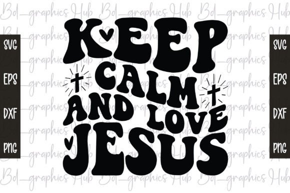 Keep Calm and Love Jesus SVG