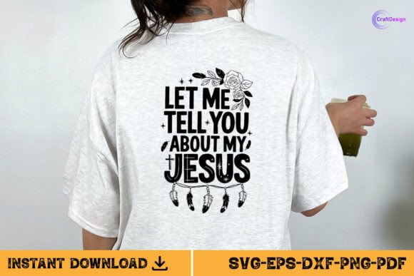 Let Me Tell You About My Jesus SVG: Crafts & Graphics