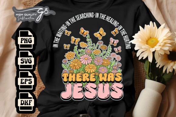 There Was Jesus Floral Wildflower SVG: Graphics & Crafts Made Simple